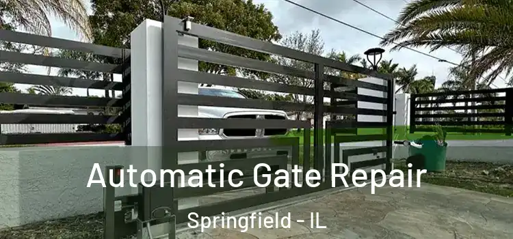 Automatic Gate Repair Springfield - IL