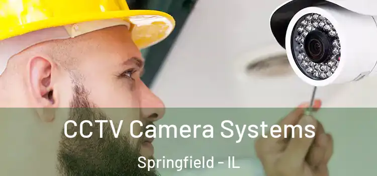 CCTV Camera Systems Springfield - IL