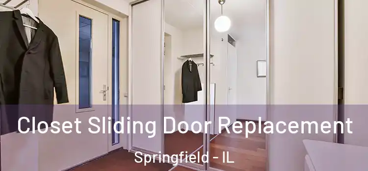 Closet Sliding Door Replacement Springfield - IL