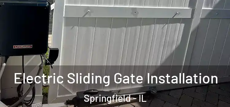 Electric Sliding Gate Installation Springfield - IL