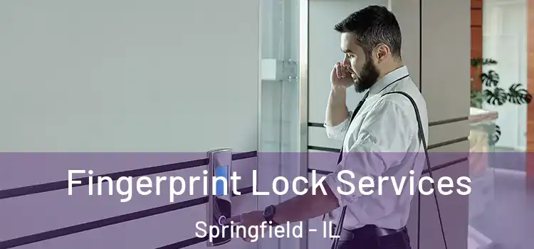 Fingerprint Lock Services Springfield - IL