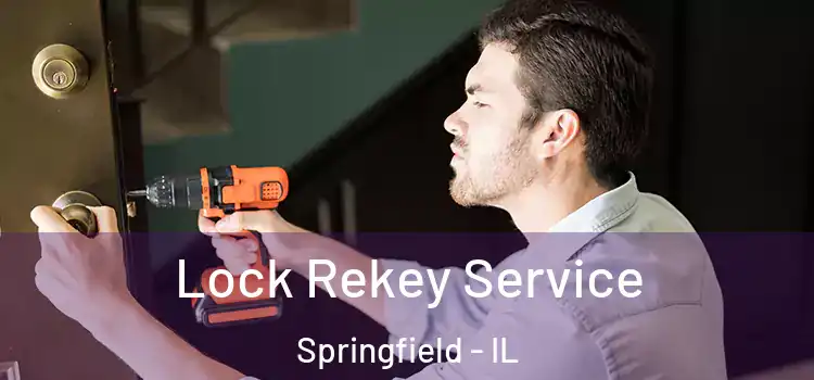 Lock Rekey Service Springfield - IL