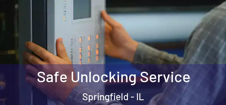 Safe Unlocking Service Springfield - IL