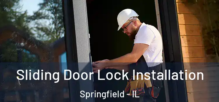 Sliding Door Lock Installation Springfield - IL