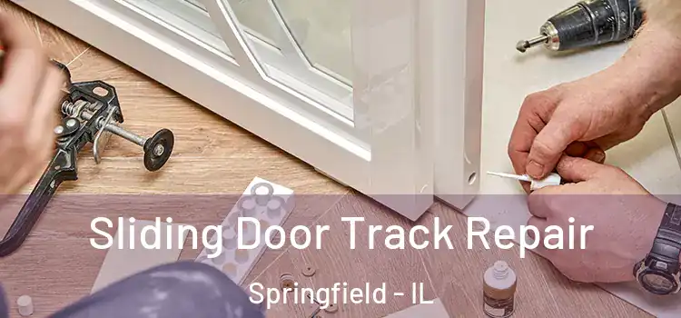 Sliding Door Track Repair Springfield - IL